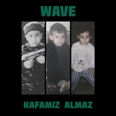 WAVE - KAFAMIZ ALMAZ