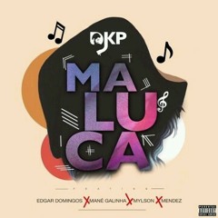 DJ KP feat. Edgar Domingos, Mané Galinha, Mylson & Mendez - Maluca [Prod. Ady XP] Tarraxinha (made with Spreaker)