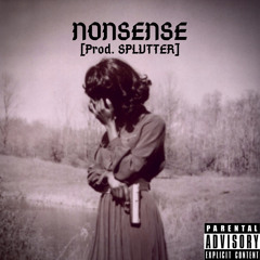 Nonsense [Prod. SPLVTTER]