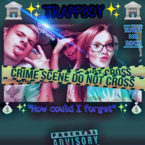 TRAPPBOY- "HOW COULD I FORGET"