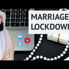 Marriage during Lockdown! Zoom, Skype & Houseparty  - Mufti Menk