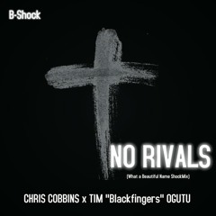 No Rivals- B-Shock ft. Chris Cobbins x Tim Ogutu