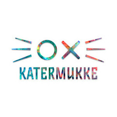 WE ARE KATERMUKKE