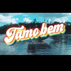 Kalli - Tamo bem (prod. Nabuscadoouro) - Clipe ofi(MP3_128K).mp3