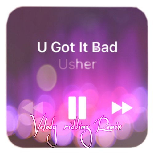 Stream VELODY RIDDIMZ - (U got it bad Usher REMIX).mp3 by VELODY RIDDIMZ |  Listen online for free on SoundCloud