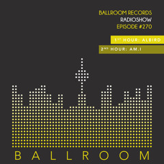 Ballroom Radio #270 with AlBird & AM.I