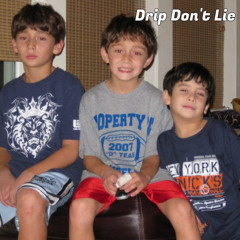 Drip Don't Lie