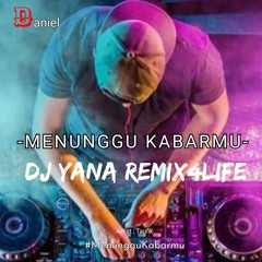 MENUNGGU KABARMU - DJ YANA REMIX4LIFE