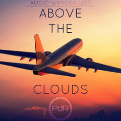 Above the Clouds: Your Travel Soundtrack 🎧 -- by Audio Wanderlust --
