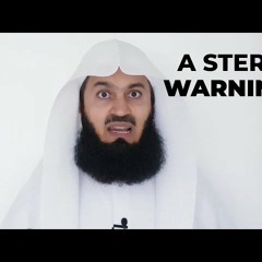 A Stern Warning - SHOCKING! - Mufti Menk