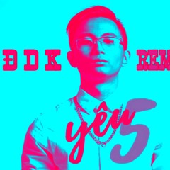 YÊU5_Rhymastic REMIX BY Đ D K