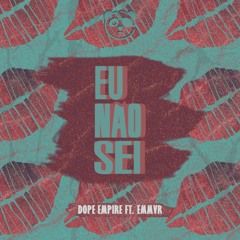 Dope Empire Ft. Emmrv - Eu Não Sei