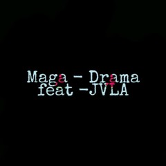 Maga - Drama feat -JVLA