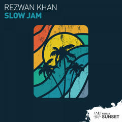 Rezwan Khan - Slow Jam [Out Now]