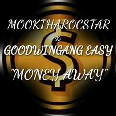 MOOKTHAROCSTAR x GOODWINGANG EASY "MONEY AWAY"