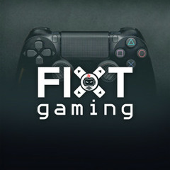 FiXT: Gaming