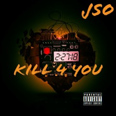 JSO - kill 4 you