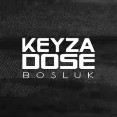 Keyza-Boşluk(ft.Dose)