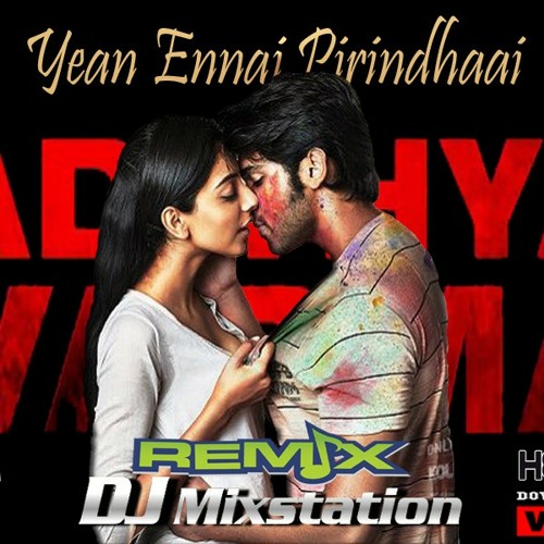 adithya varma yaen ennai pirindhaai