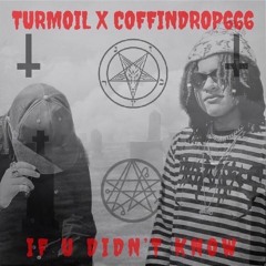 IF U DIDN’T KNOW w/ COFFIN [Prod. 666daedalus]