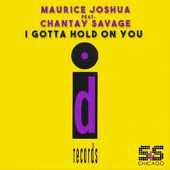 Maurice Joshua, Chantay Savage - I Gotta Hold On U (Steve Silk Hurley Silky Scat Dub)
