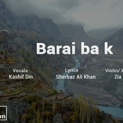 Barai ba k | Burushaski song | Kashif Din