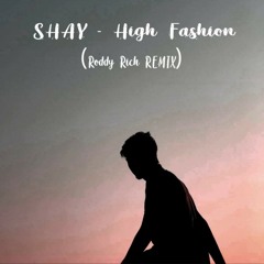 Shay - High Fashion (Roddy Rich REMIX)