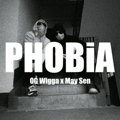 OG Wigga x May Sen - Phobia