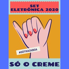 Set Eletrônica 2020 Só o creme #Sótrackboa