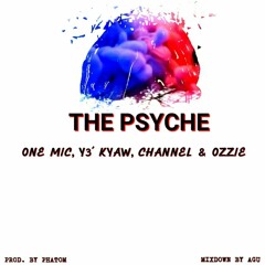 The Psyche ( One Mic × Y3' Kyaw × Channel × Ozzie )