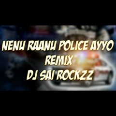 Nenu Raanu Police Ayyo  Dj Song Remix Dj Sai Rockzz