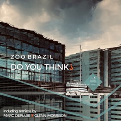 Zoo Brazil - Do You Think? (Marc DePulse Remix)