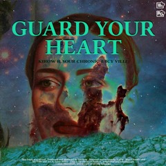 Guard Your Heart(ft Sour Chronic & Icy Ville)