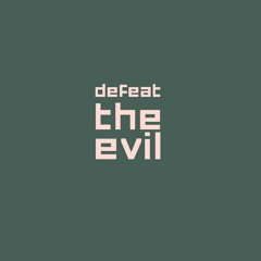 defeat the evil