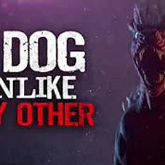"A Dog Unlike Any Other" Creepypasta