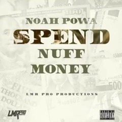Noah Powa - Spend Nuff Money