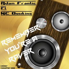 Remember your a Raver DJ Adam Frantic MC Duwkins