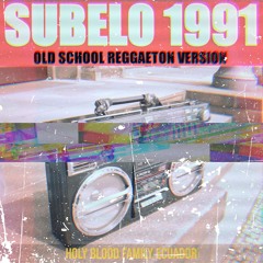 HOLY BLOOD - "Subelo 1991" Remixed (Old School Reggaeton Version)