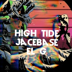 High Tide-Jacebase & El G(prod. JLotus)