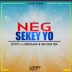 NÈG SÈKÈY YO track by stoti & lobodjah FT wa des wa