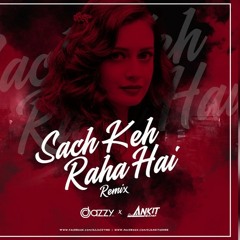 Sach Keh Raha Hai Deewana Dil - Remix - Dj JazzyIndia & Dj AnkitMumbai