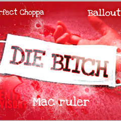 Bad Perfect Choppa x BallOut Bags x Mac Ruler - Die Bitch