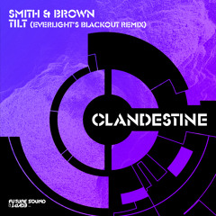 Smith & Brown - Tilt (EverLight's Blackout Remix) [FSOE Clandestine]