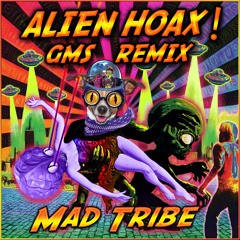 Mad Tribe - Alien Hoax (GMS Remix)