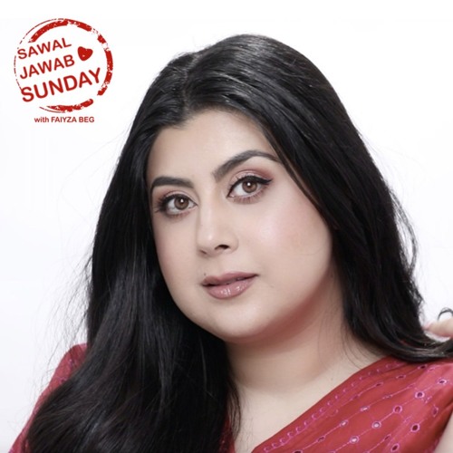 Sawal Jawab Sunday Episode 2 By Faiyza Beg Podcasts Sawal Jawab Sunday Episode 2 By Faiyza Beg Podcasts