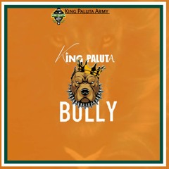 King Paluta☆ - Bully - [ King Paluta Army ].mp3