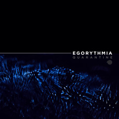 Egorythmia - Quarantine (Original Mix)- Out May 8th!