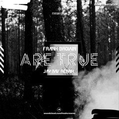 Frank Brown - Are True ( Jay Mv Remix ) [FreshCrewMz]