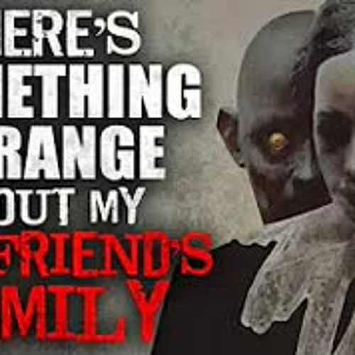 "There's something really off about my new girlfriend's family" Creepypasta