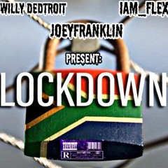 JoeyFranklin, $willy Detroit & Iam_Flex - LOCKDOWN